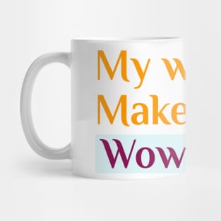 Women are hero maker. Mug